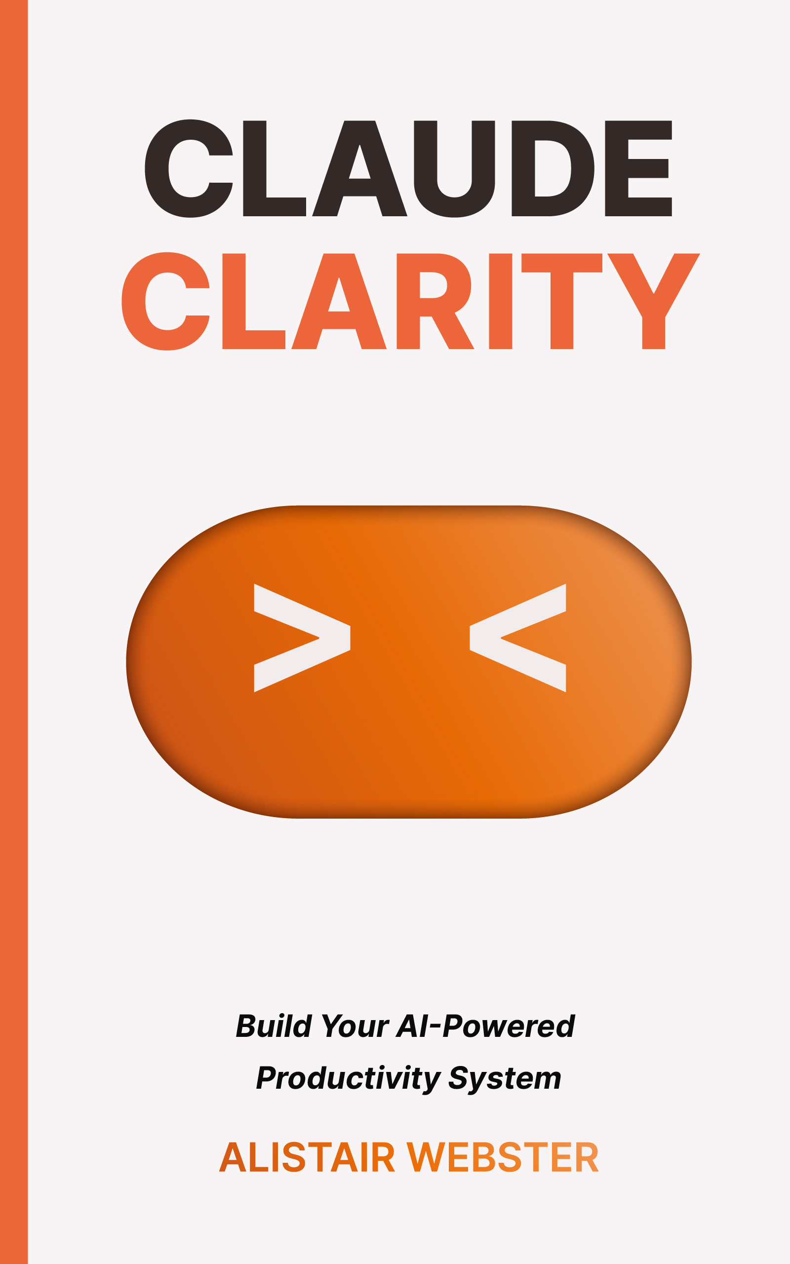 Claude Clarity book cover — Build Your AI-Powered Productivity System by Alistair Webster
